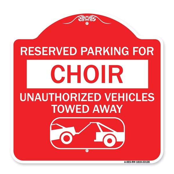 Signmission Reserved Parking for Choir Unauthorized Vehicles Towed Away With Tow Away Graphic, RW-1818-23128 A-DES-RW-1818-23128 - main